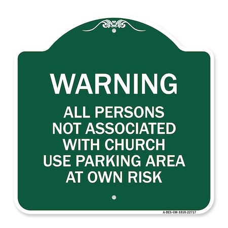 Signmission Warning All Persons Not Associated with Church Use Parking Area at Own Risk, A-DES-GW-1818-22717 A-DES-GW-1818-22717